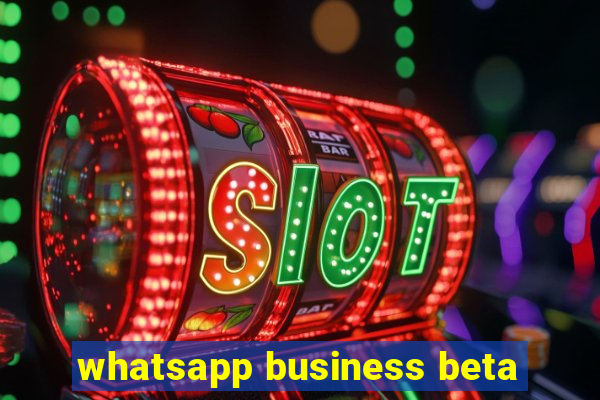 whatsapp business beta